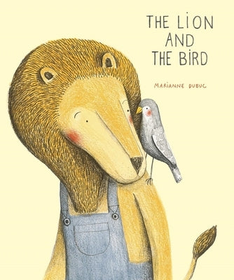The Lion and the Bird by Dubuc, Marianne