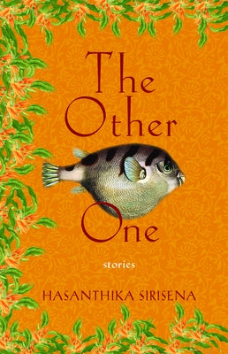 The Other One: Stories by Sirisena, Hasanthika