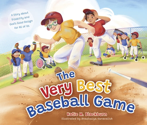 The Very Best Baseball Game: A Story about Disability and God's Good Design for All of Us by Blackburn, Katie M.