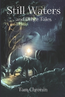 Still Waters and Other Tales by Chronin, Tam