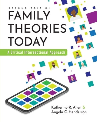 Family Theories Today: A Critical Intersectional Approach by Allen, Katherine R.