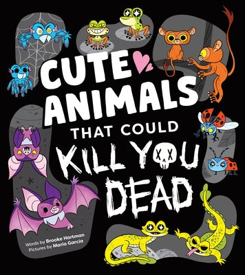 Cute Animals That Could Kill You Dead by Hartman, Brooke