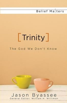 Trinity: The God We Don't Know by Byassee, Jason