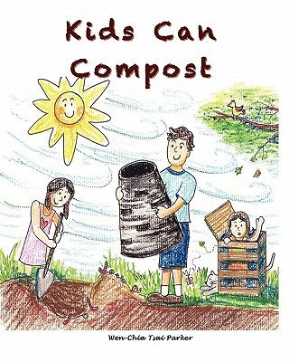 Kids Can Compost by Parker, Wen-Chia Tsai