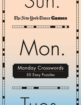 New York Times Games Monday Crosswords: 50 Easy Puzzles by New York Times