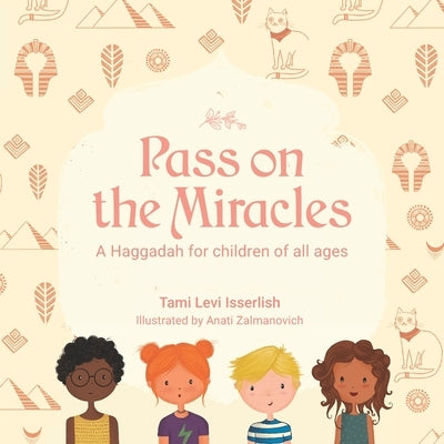 Pass on the Miracles: A Haggadah for children of all ages by Levi Isserlish, Tami