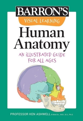 Visual Learning: Human Anatomy: An Illustrated Guide for All Ages by Barron's Educational Series