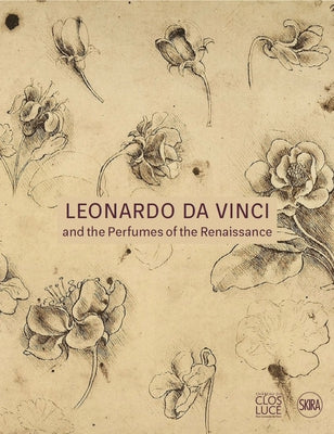 Leonardo Da Vinci and the Perfumes of the Renaissance by Da Vinci, Leonardo