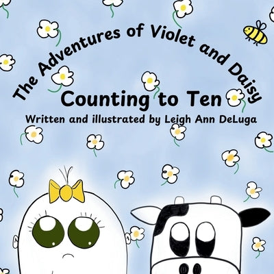 The Adventures of Violet and Daisy Counting to Ten by Deluga, Leigh Ann