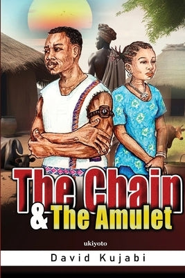 The Chain and The Amulet by David Kujabi