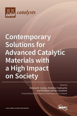 Contemporary Solutions for Advanced Catalytic Materials with a High Impact on Society by Coman, Simona M.