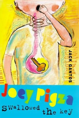 Joey Pigza Swallowed the Key: (National Book Award Finalist) by Gantos, Jack