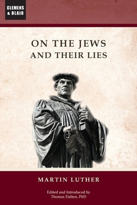 On the Jews and Their Lies by Luther, Martin