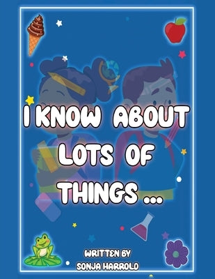 I Know About Lots of Things by Harrold, Sonja