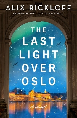 The Last Light Over Oslo by Rickloff, Alix