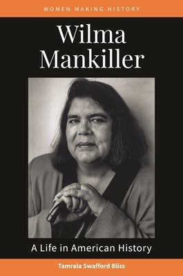 Wilma Mankiller: A Life in American History by Swafford Bliss, Tamrala