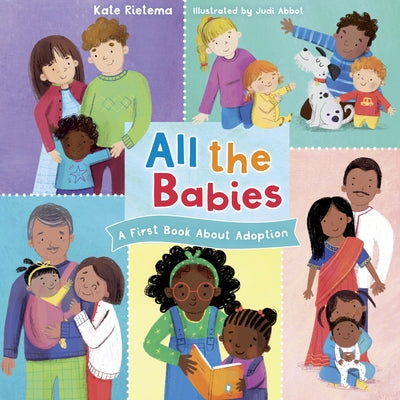 All the Babies: A First Book about Adoption by Rietema, Kate