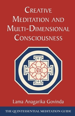 Creative Meditation and Multi-Dimensional Consciousness by Govinda, Lama Anagarika