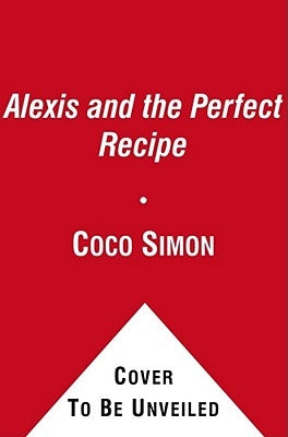 Alexis and the Perfect Recipe by Simon, Coco