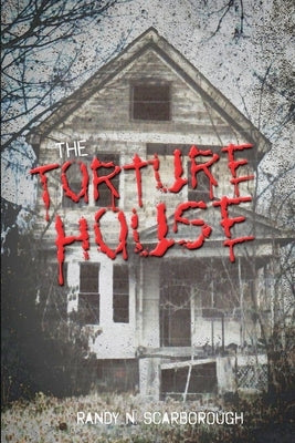 The Torture House by Scarborough, Randy