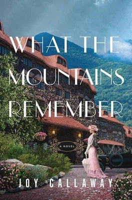 What the Mountains Remember by Callaway, Joy