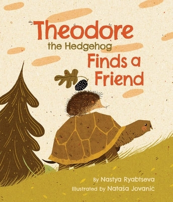 Theodore the Hedgehog Finds a Friend by Ryabtseva, Nastya