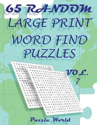 Puzzle World 65 Random Large Print Word Find Puzzles - Volume 7: Brain Games for Your Mind by Puzzle World