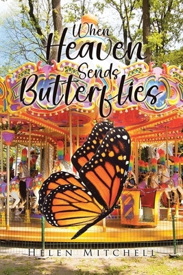 When Heaven Sends Butterflies by Mitchell, Helen