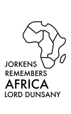 Jorkens Remembers Africa by Dunsany, Lord