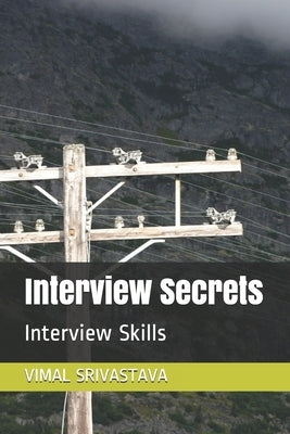 Interview Secrets: Interview Skills by Srivastava, Vimal