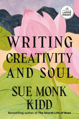 Writing Creativity and Soul by Kidd, Sue Monk