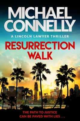 Resurrection Walk: The Brand New Blockbuster Lincoln Lawyer Thriller by Connelly, Michael