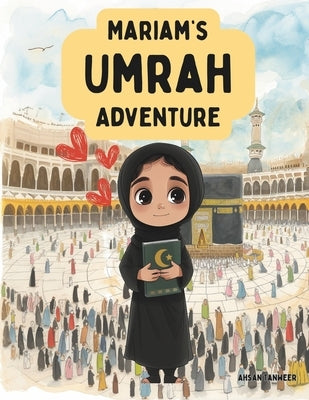 Mariam's Umrah Adventure by Tanweer, Ahsan