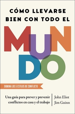 Cómo Llevarse Bien Con Todo El Mundo/How to Get Along with Anyone: Una Guía Para Prever Y Prevenir Conflictos En Casa Y El Trabajo by Eliot, John