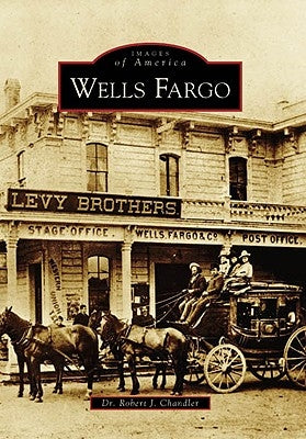 Wells Fargo by Chandler, Robert J.