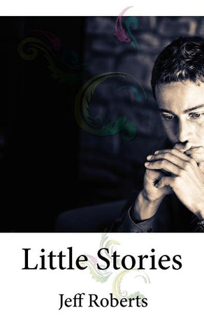 Little Stories by Roberts, Jeff