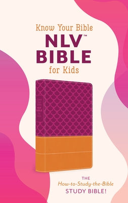 Know Your Bible Nlv Bible for Kids [Girl Cover]: The How-To-Study-The-Bible Study Bible! by Compiled by Barbour Staff