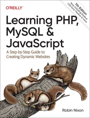 Learning Php, MySQL & JavaScript: A Step-By-Step Guide to Creating Dynamic Websites by Nixon, Robin