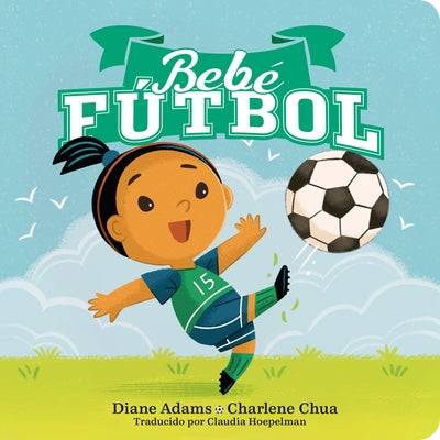 Bebe Fútbol (Soccer Baby Spanish Edition) by Adams, Diane