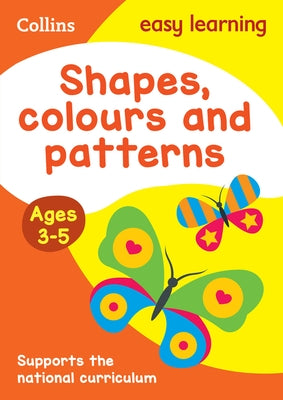 Shapes, Colours and Patterns: Ages 3-5 by Collins Uk