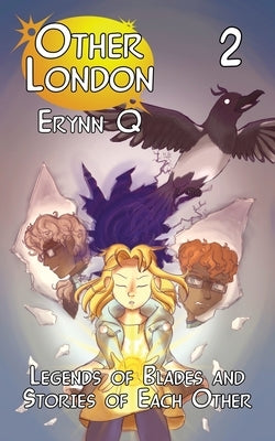 Legends of Blades and Stories of Each Other by Q, Erynn