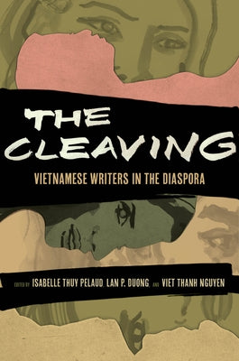 The Cleaving: Vietnamese Writers in the Diaspora Volume 8 by Pelaud, Isabelle Thuy