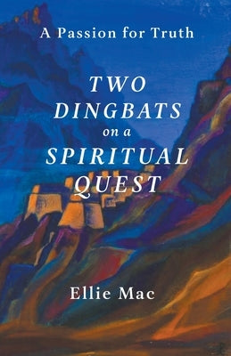 Two Dingbats on a Spiritual Quest by Mac, Ellie