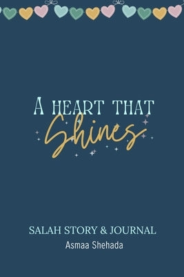 A Heart That Shines: Salah Story & Journal by Shehada, Asmaa