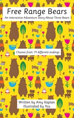 Free Range Bears: An Interactive Adventure Story about Three Bears by Kaplan, Amy