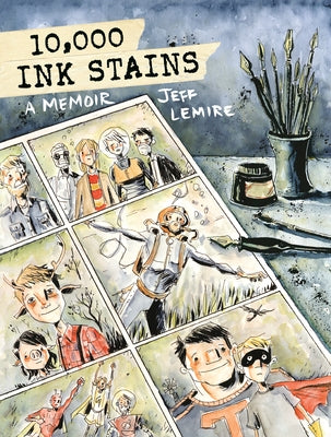 10,000 Ink Stains: A Memoir by Lemire, Jeff