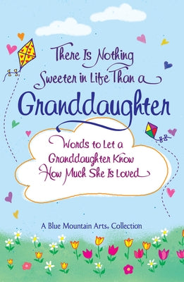 There Is Nothing Sweeter in Life Than a Granddaughter by Blue Mountain Arts