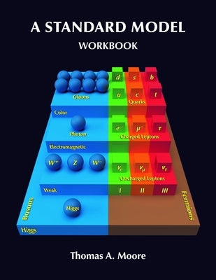 A Standard Model Workbook by Moore, Thomas a.