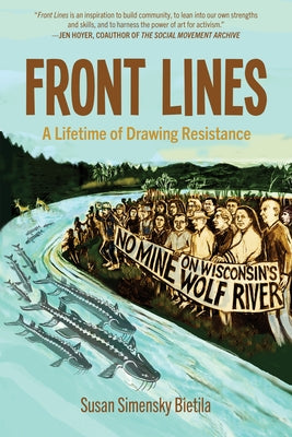 Front Lines: A Lifetime of Drawing Resistance by Bietila, Susan Simensky