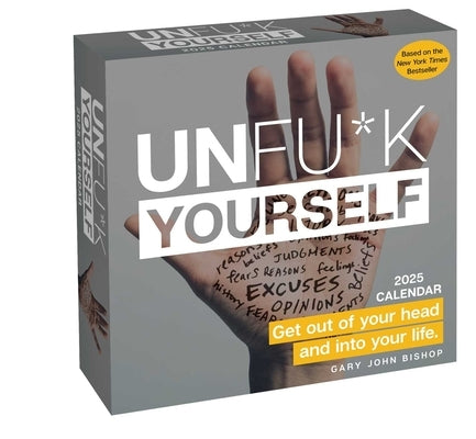 Unfu*k Yourself 2025 Day-To-Day Calendar: Get Out of Your Head and Into Your Life by Bishop, Gary John